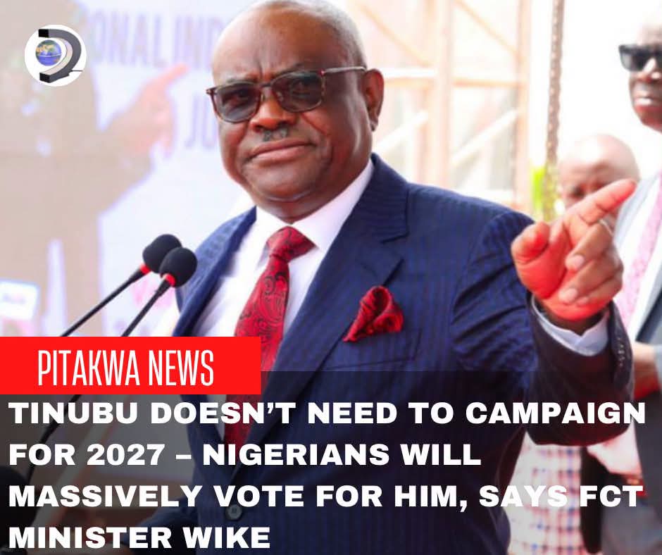 Wike Backs Tinubu's 2027 Re-Election Bid, Says Nigerians Will Deliver Massive Support