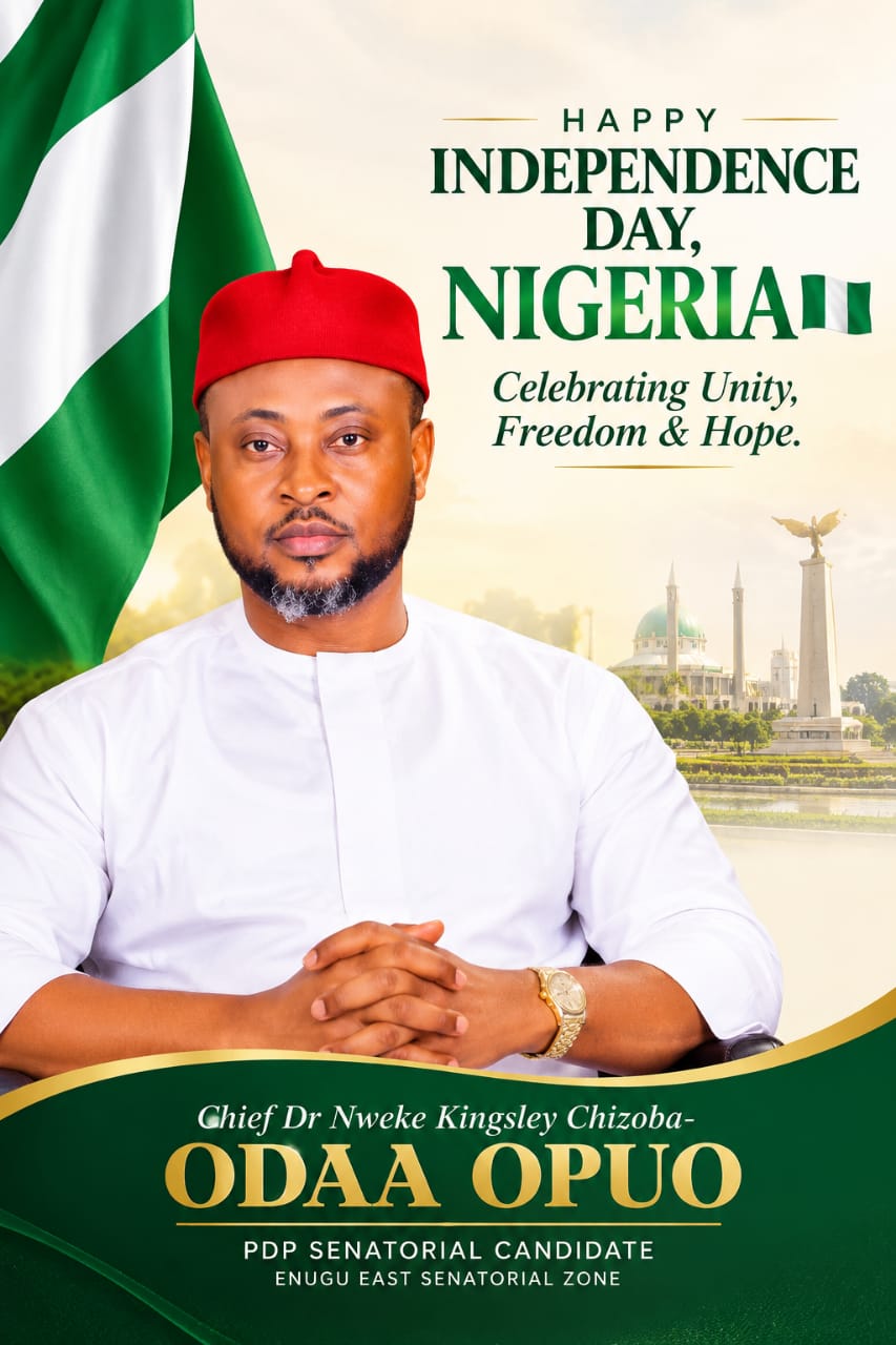 NIGERIA AT 66: CHIEF KINGSLEY NWEKE (ODAA OPUO) CALLS FOR PEACE, UNITY, AND PROGRESS IN INDEPENDENCE MESSAGE TO ENUGU EAST