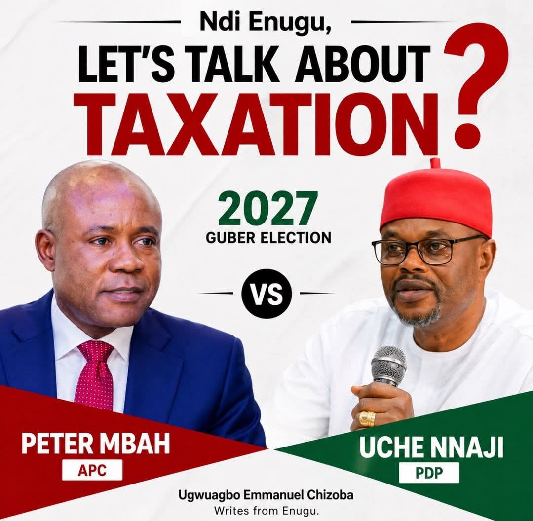 Taxation Should Serve the People, Not Suffocate Them: Chief Uche Nnaji's Vision for Enugu State