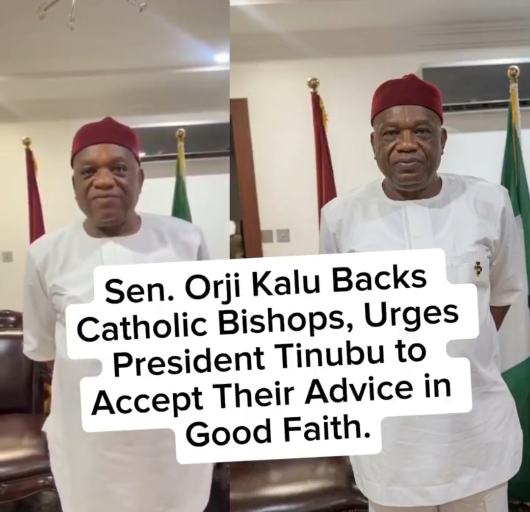 "BISHOPS ARE THE CONSCIENCE OF THE NATION": SENATOR ORJI KALU BACKS CATHOLIC PRELATES, SAYS POLITICIANS MISLEAD TINUBU