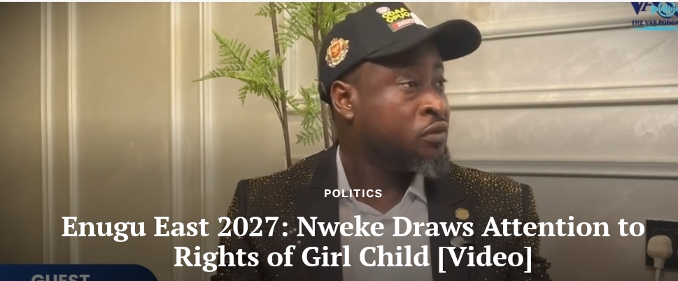 ENUGU EAST 2027: CHIEF KINGSLEY NWEKE ADVOCATES FOR GIRL-CHILD RIGHTS AND SOCIAL JUSTICE AT RALLY